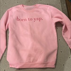 Pink 'Born to Yap' Sweatshirt